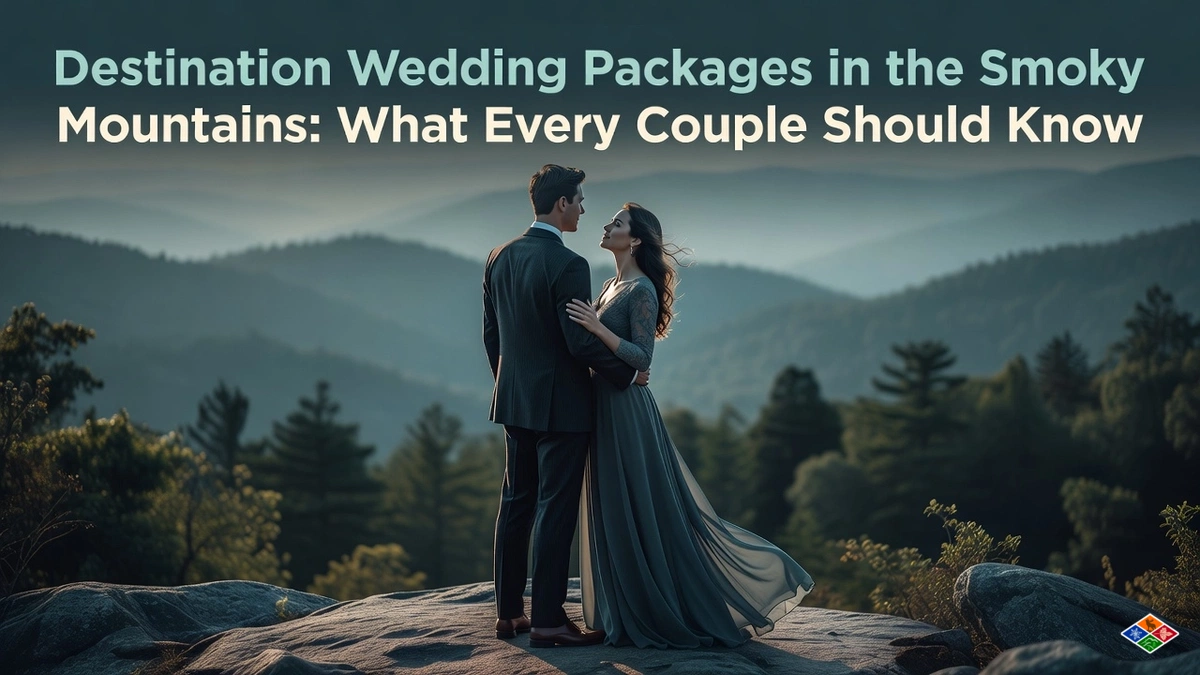 Destination Wedding Packages in the Smoky Mountains: What Every Couple Should Know